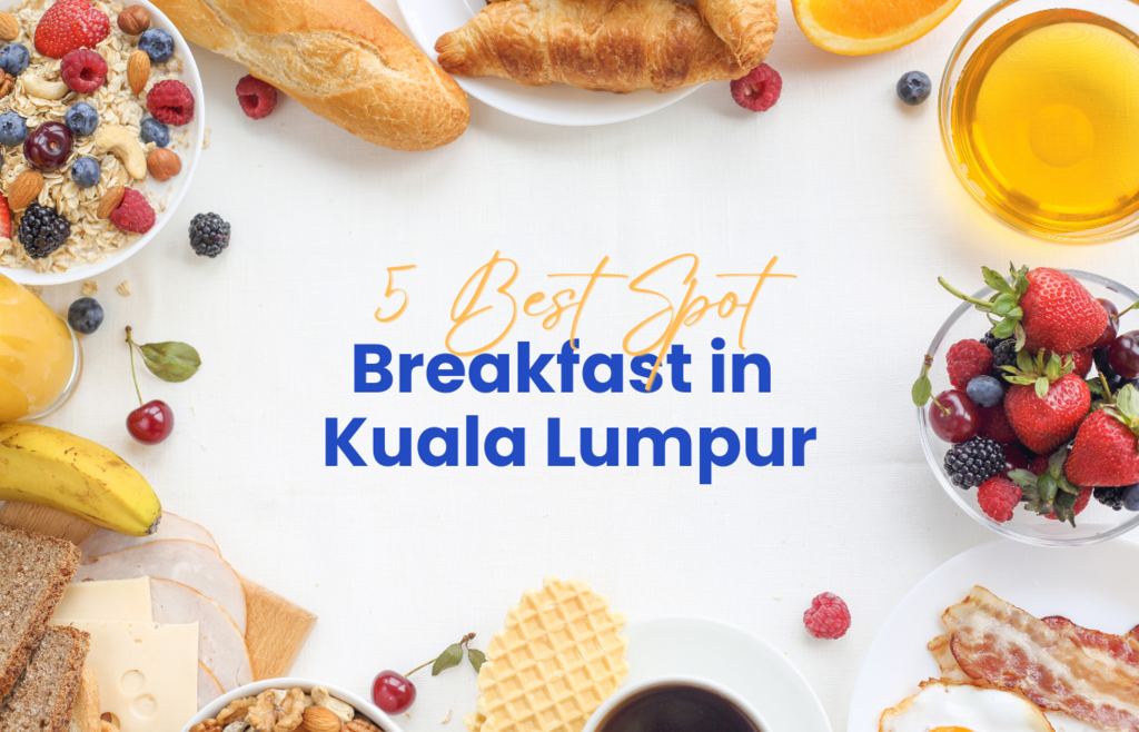 Top 5 Best Malaysian Breakfast Spot That You Won't Regret!