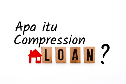 Apa itu Loan Compression dan Kesan dalam Pelaburan Hartanah?