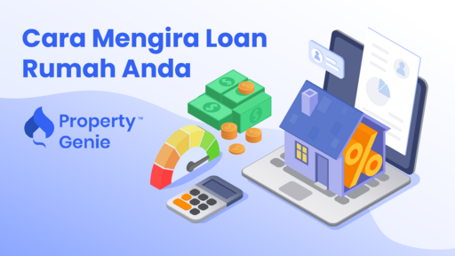 House Loan Calculator: Cara Mengira Pinjaman Rumah Anda