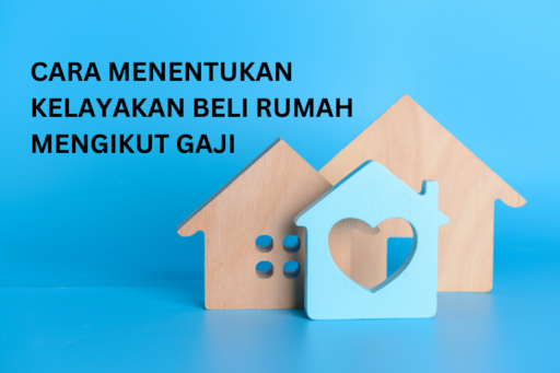 Kelayakan Beli Rumah Mengikut Gaji: Apa Yang Perlu Anda Tahu