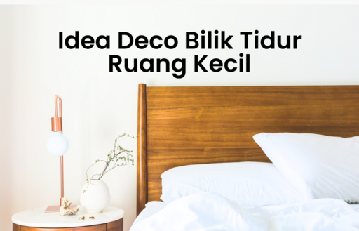 Idea Deco Bilik Tidur Untuk Ruang Kecil