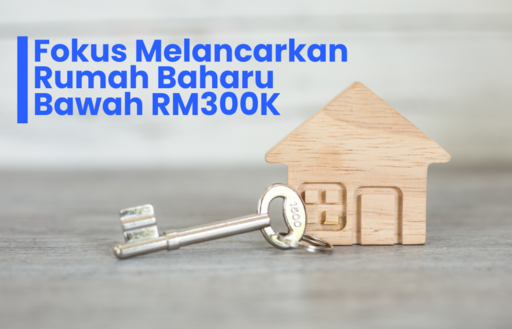 Pelancaran Rumah Baharu Rumah Mampu Milik Bawah RM300,000 Menjadi Fokus pada Suku Pertama 2025
